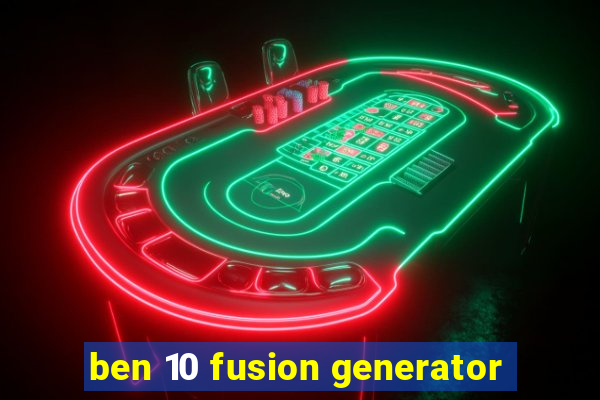 ben 10 fusion generator